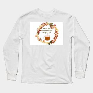 You are the pumpkin spice in my latte Long Sleeve T-Shirt